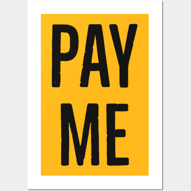 Pay Me Wall Art by payme